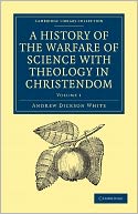 download A History of the Warfare of Science with Theology in Christendom, Vol. 1 book