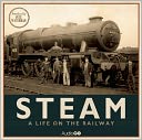 download Steam : A Life on the Railway book