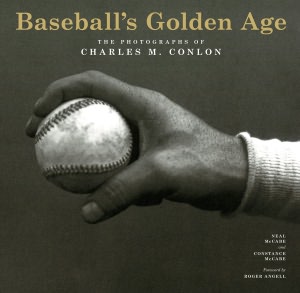 Baseball's Golden Age: The Photographs of Charles M. Conlon