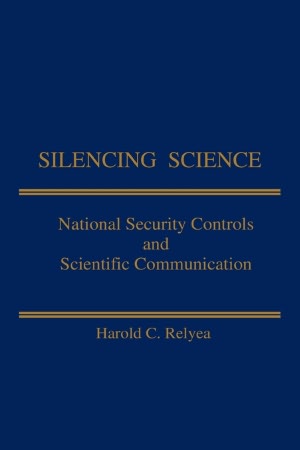 Silencing Science: National Security Controls & Scientific Communication