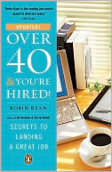 Over 40 and You're Hired!: Secrets to Landing a Great Job