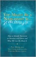 You Might Be a Narcissist If… How to Identify Narcissism in Ourselves and Others and What We Can Do About It