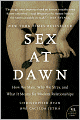 Sex at Dawn: How We Mate, Why We Stray, and What It Means for Modern Relationships