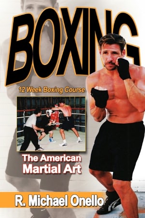 Boxing: The American Martial Art, a 12 Week Boxing Course