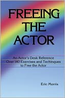 Freeing the Actor: An Actor's Desk Reference