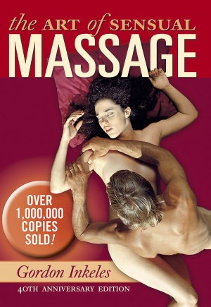 The Art of Sensual Massage: 40th Anniversary Edition