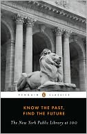 Know the Past, Find the Future: The New York Public Library at 100