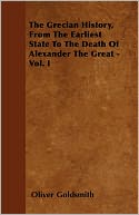 The Grecian History, From The Earliest State To The Death Of Alexander The Great - Vol. I