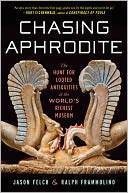 Chasing Aphrodite: The Hunt for Looted Antiquities at the World's Richest Museum