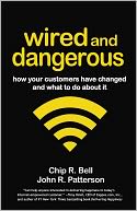 Wired and Dangerous: How Your Customers Have Changed and What to Do About It