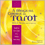 A Magical Course in Tarot: Reading the Cards in a Whole New Way