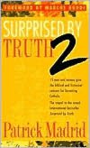 Surprised by Truth 2: Fifteen Men and Women Give the Biblical and Historical Reasons for Becoming Catholic