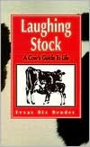 Laughing Stock: A Cow's Guide to Life