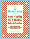Mommy Made and Daddy Too!: Home Cooking for a Healthy Baby and Toddler