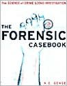 The Forensic Casebook: The Science of Crime Scene Investigation