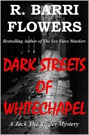 Dark Streets of Whitechapel (A Jack The Ripper Mystery) by R. Barri Flowers: NOOK Book Cover