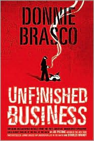 Donnie Brasco: Unfinished Business: Shocking Declassified Details from the FBI's Greatest Undercover Operation