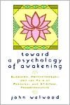 Toward a Psychology of Awakening: Buddhism, Psychotherapy, and the Path of Personal and Spiritual Transformation