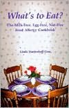 What's to Eat?: The Milk-Free, Egg-Free, Nut-Free Food Allergy Cookbook