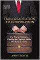 From Graduation to Corporation: The Practical Guide to Climbing the Corporate Ladder One Rung at a Time