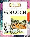 Getting to Know the Worlds Greatest Artists: Van Gogh