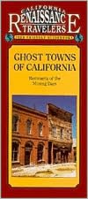 California Travelers Guidebook to Ghost Towns of California: Remnants of the Mining Digs: California Traveler Guidebooks