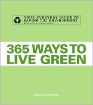 365 Ways to Live Green: Your Everyday Guide to Saving the Environment