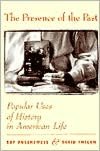The Presence of the Past: Popular Uses of History in American Life