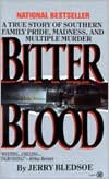 Bitter Blood: A True Story of Southern Family Pride, Madness, and Multiple Murder