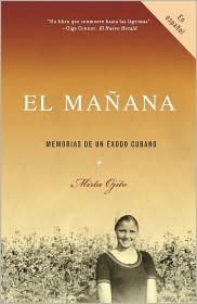 El mañana: Memorias de un éxodo cubano