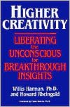 Higher Creativity: Liberating the Unconscious for Breakthrough Insight