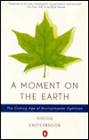 Moment on the Earth: The Coming Age of Environmental Optimism