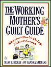 The Working Mother's Guilt Guide: Whatever You're Doing, It Isn't Enough