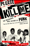 Please Kill Me: The Uncensored Oral History of Punk