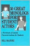 50 Great Monologs for Student Actors: A Workbook of Comedy Characterizations for Students