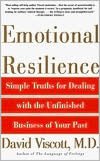 Emotional Resilience: Simple Truths for Dealing With the Unfinished Business of Your Past