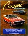 Camaro Restoration Handbook: Ground-Up or Sectional Restoration Tips & Techniques for 1967 to 1981 Camaros. All Models Included
