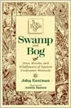 The Book of Swamp & Bog: Trees, Shrubs & Wildflowers of the Eastern Freshwater Wetlands