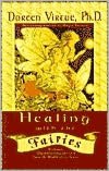 Healing with the Fairies: Messages, Manifestations, and Love from the World of the Fairies