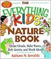 The Everything Kids' Nature Book: Create Clouds, Make Waves, Defy Gravity and Much More!