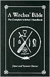 The Witches' Bible: The Complete Witches' Handbook