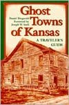Ghost Towns of Kansas: A Traveler's Guide