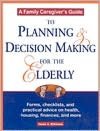 Family Caregiver's Guide: Planning and Decision-Making for the Elderly
