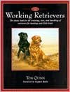 The Working Retrievers: The Classic Book for the Training, Care, and Handling of Retrievers for Hunting and Field Trials