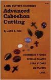Advanced Cabochon Cutting: A Gemcutter's Handbook