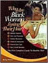 Why Are Black Women Losing Their Hair?: The First Complete Guide to Healthy Hair