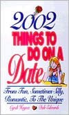 2002 Things To Do On A Date: From Fun, Sometimes Silly, Romantic, to the Unique