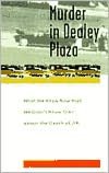 Murder in Dealey Plaza: What We Know That We Didn't Know Then about the Death of JFK