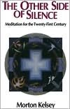 The Other Side of Silence: Meditation for the Twenty-First Century