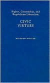 Civic Virtues: Rights, Citizenship, and Republican Liberalism